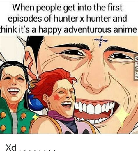 We are sure you will enjoy these series of memes. Search hunterxhunter Memes on me.me