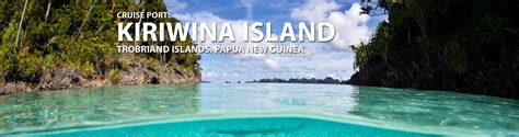 Kiriwina Island Trobriand Islands Papua New Guinea Cruise Port 2019 2020 And 2021 Cruises To