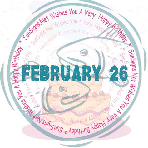 February 26 Zodiac Is Pisces Birthdays And Horoscope Zodiac Signs 101