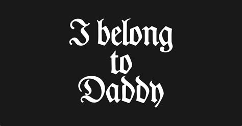 I Belong To Daddy Bdsm Kink Fetish Sandm T Bdsm T Shirt Teepublic