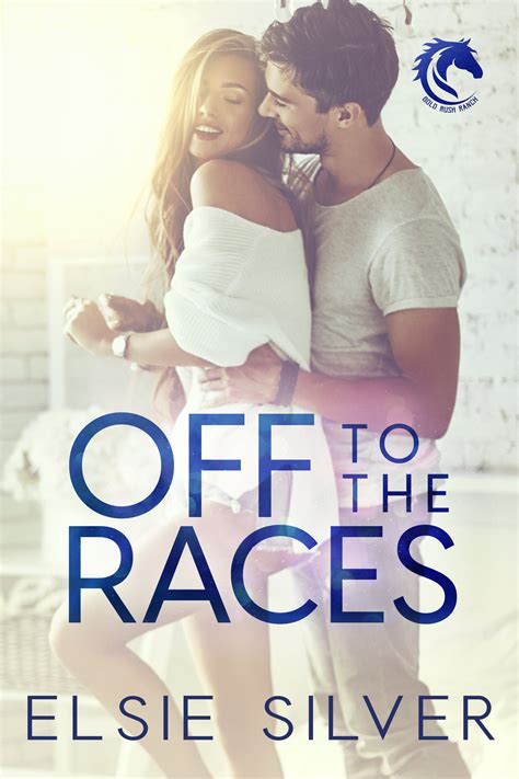 Off To The Races Gold Rush Ranch 1 By Elsie Silver Goodreads
