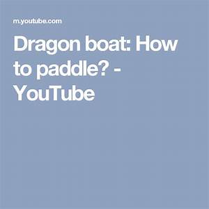 Dragon Boat How To Paddle Dragon Boat Dragon Boating Racing Boat