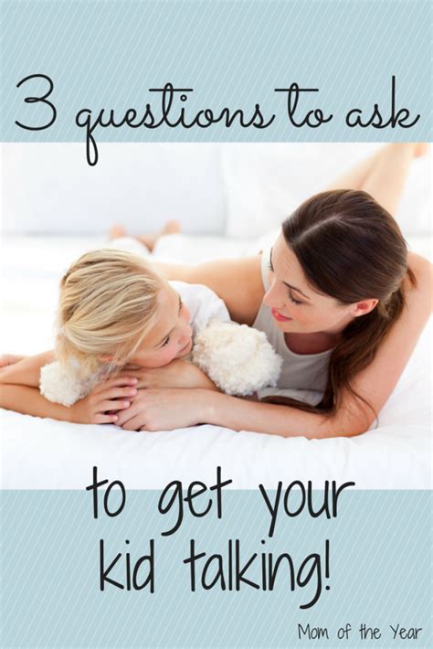3 Questions To Ask Your Kids To Get Them Talking The Mom Of The Year