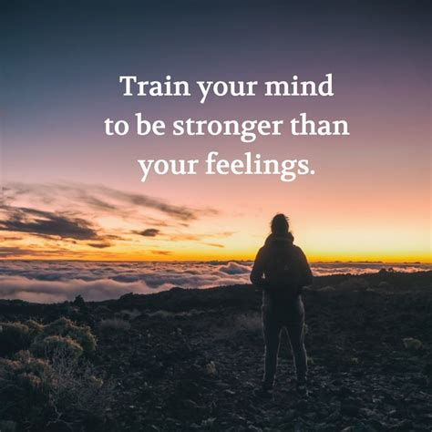 Train Your Mind To Be Stronger Than Your Feelings Train Your Mind