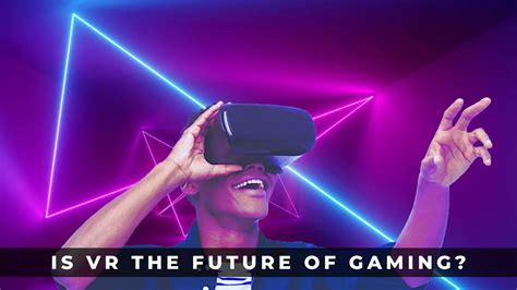 Is Vr The Future Of Gaming Keengamer
