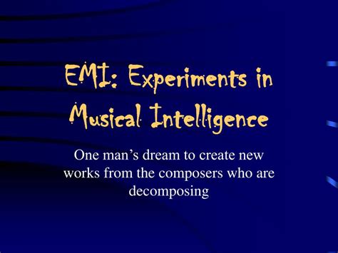 How to define intelligence is controversial. PPT - EMI: Experiments in Musical Intelligence PowerPoint Presentation - ID:300646