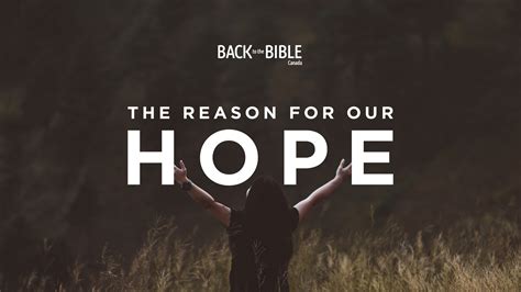 The Reason For Our Hope Back To The Bible Canada