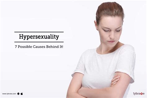Hypersexuality 7 Possible Causes Behind It By Dr A Kumar Lybrate