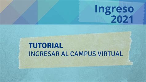 Ingreso 2021 Como Ingresar Al Campus Virtual Youtube
