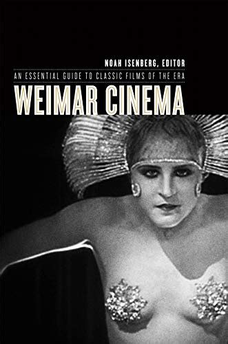 Weimar Cinema An Essential Guide To Classic Films Of The Era Film And