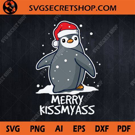 penguin merry kiss my ass svg christmas penguin svg penguin svg funny penguin svg svg