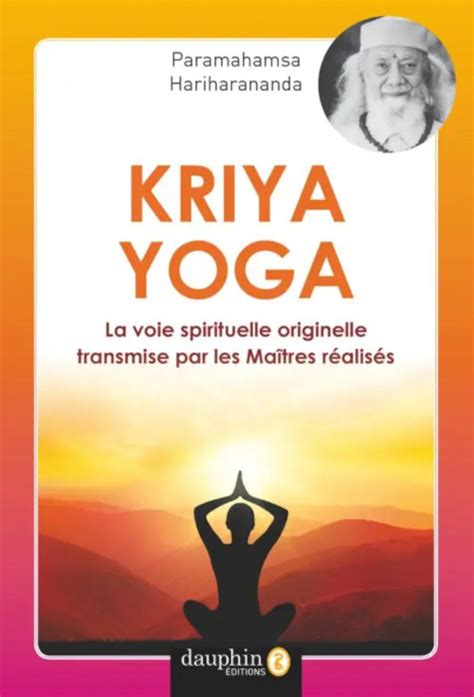 Kriya Yoga La Voie Spirituelle Originelle Transmise Par Les Maîtres