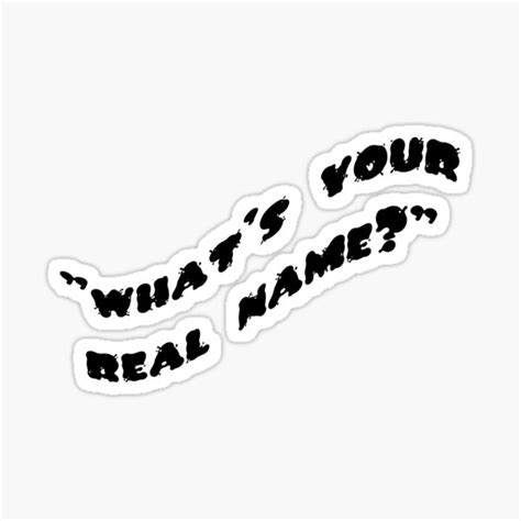 Whats Your Real Name Sticker For Sale By Art By Harmonie Redbubble