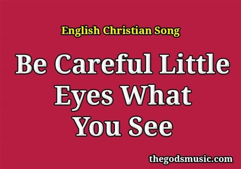 Be Careful Little Eyes What You See Christian Song Lyrics