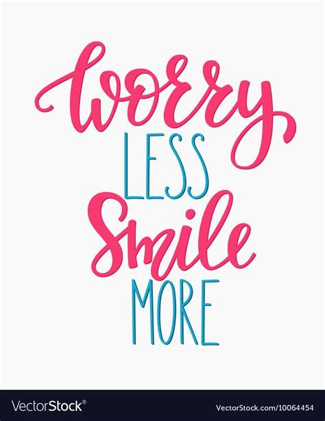 Worry Less Smile More Typography Royalty Free Vector Image