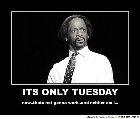 Tuesday is a blessed day so it does not call for lazy people, what you need to do is to be firm in your belief. #tuesday #greetings #weekdays #memes #humor #quotes # ...