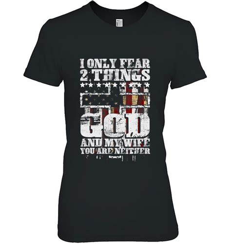 I Only Fear Two Things God And My Wife Tee T