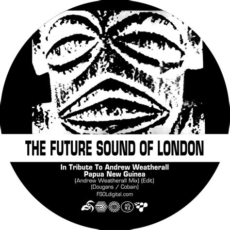 The Future Sound Of London Papua New Guinea Andrew Weatherall Mix Eclipse Records