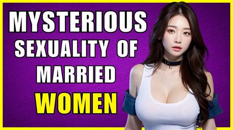 Mysterious Sexuality Of Married Women Youtube