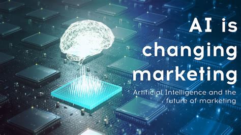 How Artificial Intelligence Ai Will Change The Future Of Marketing