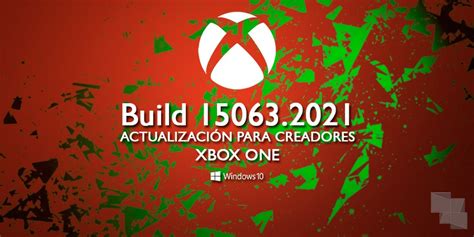 Build 150632021 De Xbox One Insider Preview Ya Disponible En El