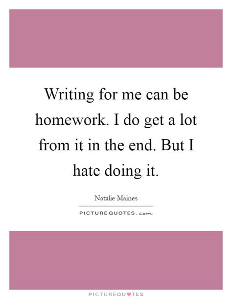 Hate Doing Homework Quotes Ahdaafae