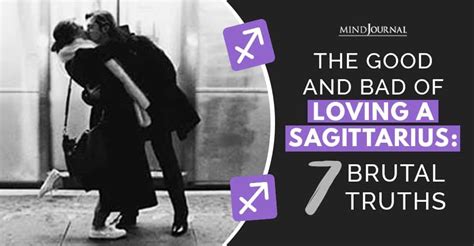 the good and bad of loving a sagittarius 7 brutal truths