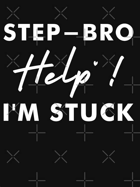 Step Bro Help Im Stuck T For Step Brother Brother Step Bro Help Im Stuck Funny Meme