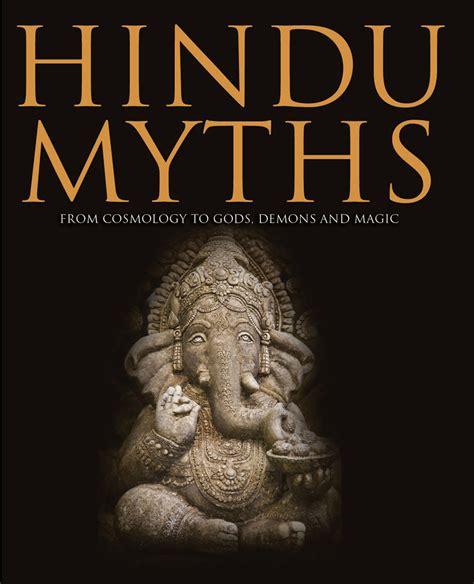 Hindu Myths From Cosmology To Gods Demons And Magic By Martin J