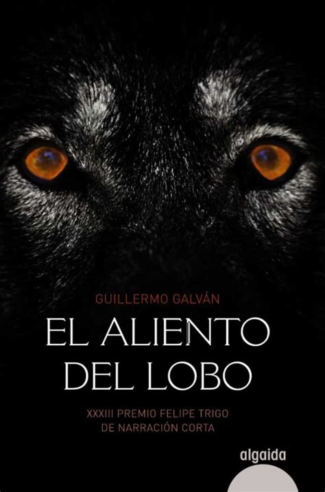 El Aliento Del Lobo Guillermo Galvan Casa Del Libro