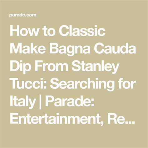 How To Classic Make Bagna Cauda Dip From Stanley Tucci Searching For Italy Parade