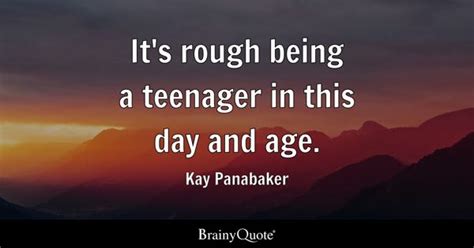 Being A Teenager Quotes Brainyquote