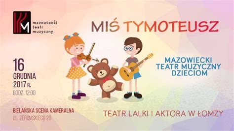 Miś Tymoteusz Spektakl lalkowo aktorski Teatr dla dzieci bilety na eBilet pl