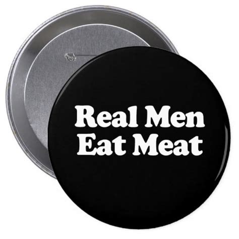 Real Men Eat Meat Buttons Zazzle