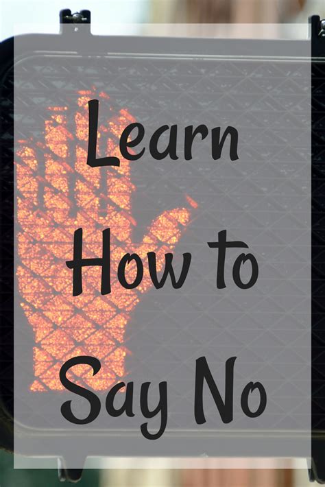 Learning How To Say No Learning To Say No Best Advice Quotes Time