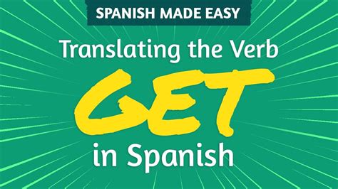 Translating To Get In Spanish Spanish Made Easy Youtube