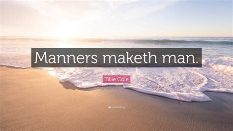 Tillie Cole Quote “manners Maketh Man”