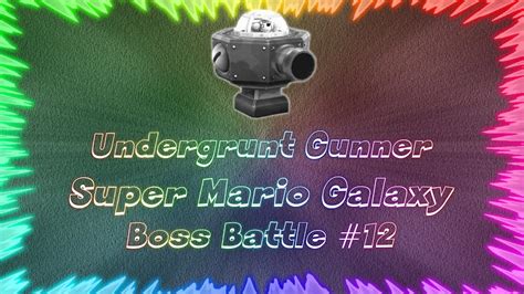 Super Mario Galaxy Perfect Boss Battle 12 Undergrunt Gunner Youtube