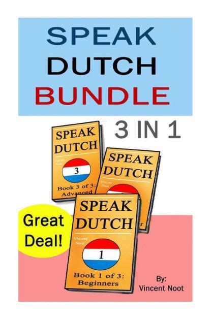speak dutch speak dutch 3 in 1 how to speak dutch dutch for advanced dutch language learn