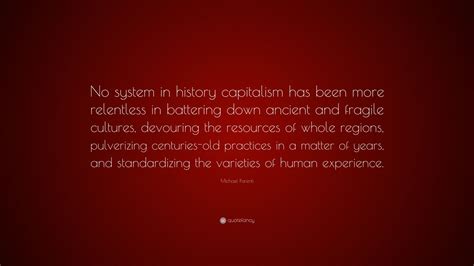 Michael Parenti Quote No System In History Capitalism Has Been More