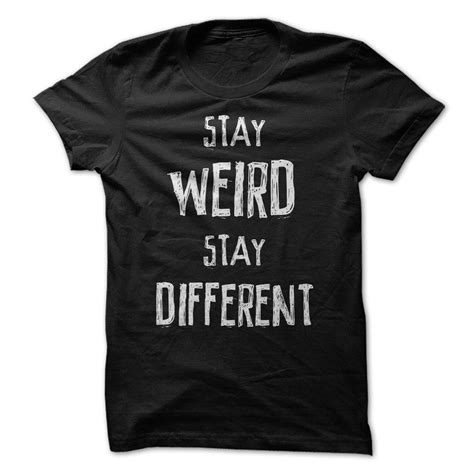 Stay Weird Stay Different Cheap T Shirt Hoodie Best Seller T Shirts