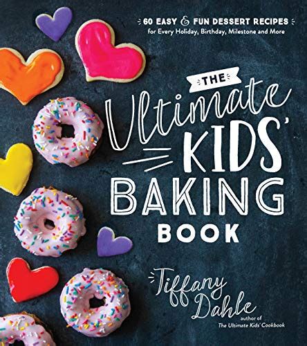 Amazon The Ultimate Kids Baking Book 60 Easy And Fun Dessert