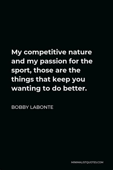 Bobby Labonte Quote My Competitive Nature And My Passion For The Sport