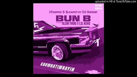 Bun B Knowwhatimsayin Ft Slim Thug And Lil Keke Chopped And Slowed