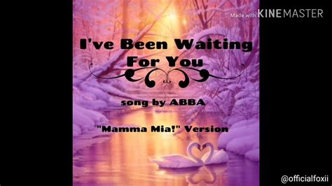 🎵 I Ve Been Waiting For You Lyric Video Abba Mamma Mia Version Youtube