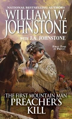 Johnstone, including law of the mountain man, and dreams of eagles, and more on thriftbooks.com. Preacher's Kill by William W. Johnstone - FictionDB