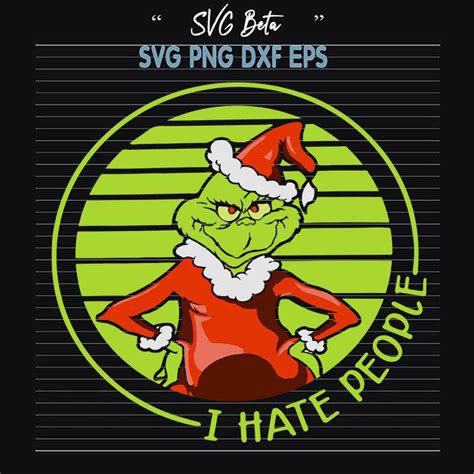 Grinch I Hate People SVG Grinch Christmas SVG I Hate People SVG