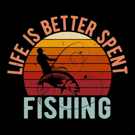 Premium Vector Life Is Better Spent Fishing