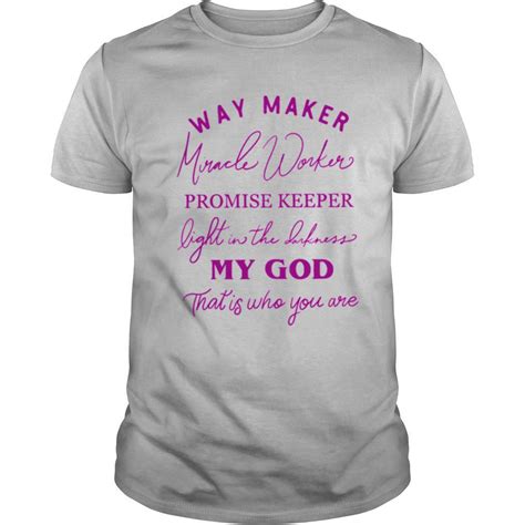 Way Maker Miracle Worker Promise Keeper Shirt