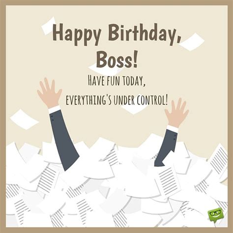 Happy Birthday Boss Enjoy This Day Everythings Under Control